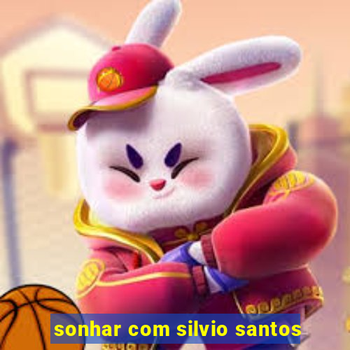 sonhar com silvio santos